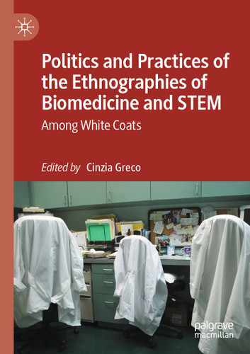 Politics and Practices of the Ethnographies of Biomedicine and STEM: Among White Coats book cover by 