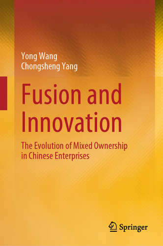 Fusion and Innovation: The Evolution of Mixed Ownership in Chinese Enterprises book cover by Yong Wang, Chongsheng Yang