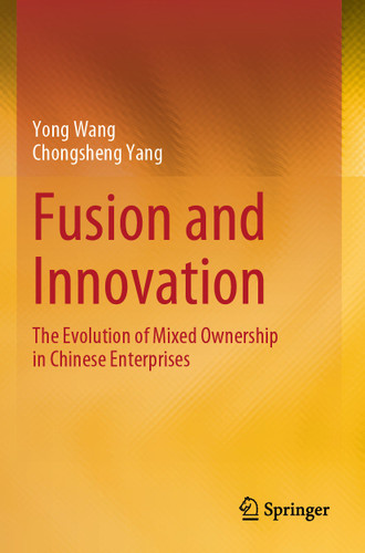 Fusion and Innovation: The Evolution of Mixed Ownership in Chinese Enterprises book cover by Yong Wang, Chongsheng Yang
