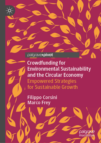 Crowdfunding for Environmental Sustainability and the Circular Economy: Empowered Strategies for Sustainable Growth book cover by Filippo Corsini, Marco Frey
