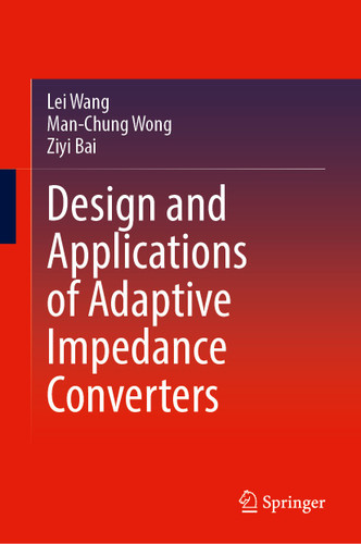 Design and Applications of Adaptive Impedance Converters book cover by Lei Wang, Man-Chung Wong, Ziyi Bai