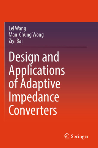 Design and Applications of Adaptive Impedance Converters book cover by Lei Wang, Man-Chung Wong, Ziyi Bai