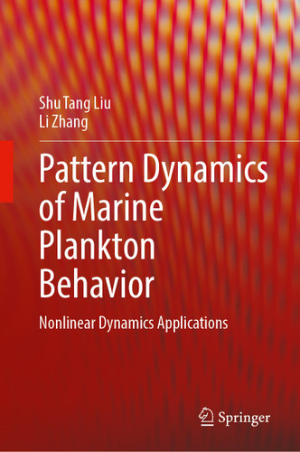 Pattern Dynamics of Marine Plankton Behavior: Nonlinear Dynamics Applications book cover by Shu Tang Liu, Li Zhang