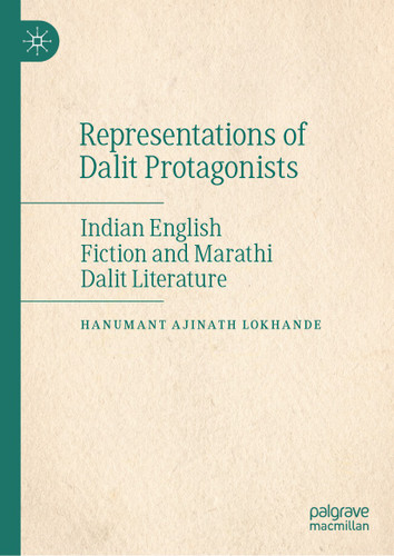 Representations of Dalit Protagonists: Indian English Fiction and Marathi Dalit Literature book cover by Hanumant Ajinath Lokhande