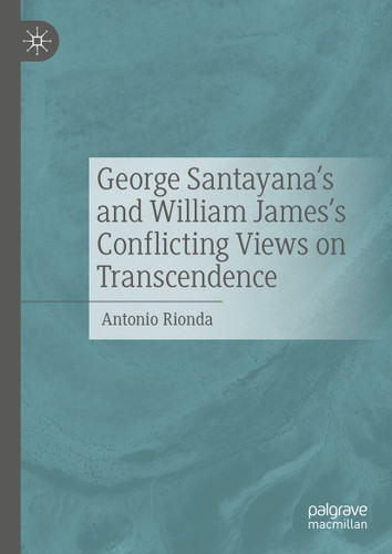 George Santayana's and William James's Conflicting Views on Transcendence book cover by Antonio Rionda