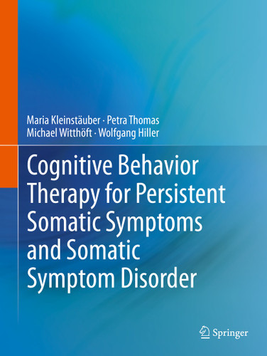 Cognitive Behavior Therapy for Persistent Somatic Symptoms and Somatic Symptom Disorder book cover by Maria Kleinstäuber, Petra Thomas, Michael Witthöft, Wolfgang Hiller