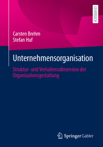 Unternehmensorganisation: Struktur- und Verhaltensdimension der Organisationsgestaltung book cover by Carsten Brehm, Stefan Huf