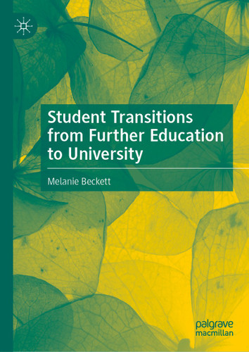 Student Transitions from Further Education to University book cover by Melanie Beckett