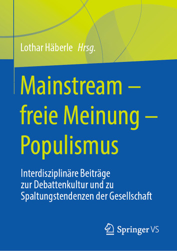Mainstream – freie Meinung – Populismus: Interdisziplinäre Beiträge zur Debattenkultur und zu Spaltungstendenzen der Gesellschaft book cover by 