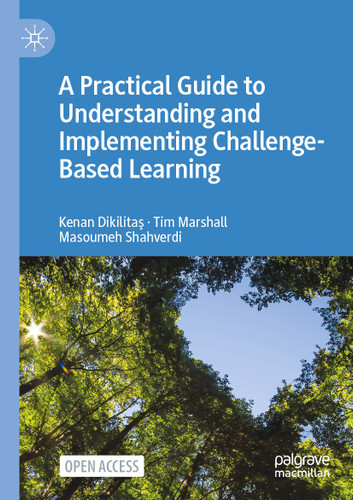 A Practical Guide to Understanding and Implementing Challenge-Based Learning book cover by Kenan Dikilitaş, Tim Marshall, Masoumeh Shahverdi