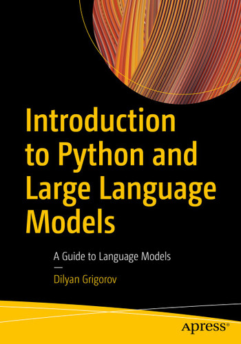 Introduction to Python and Large Language Models: A Guide to Language Models book cover by Dilyan Grigorov