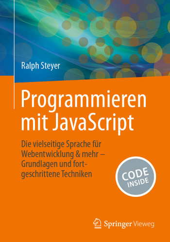 Programmieren mit JavaScript: Die vielseitige Sprache für Webentwicklung & mehr – Grundlagen und fortgeschrittene Techniken book cover by Ralph Steyer