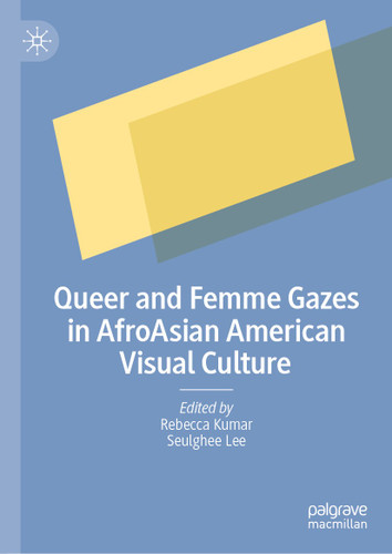 Queer and Femme Gazes in AfroAsian American Visual Culture book cover by 