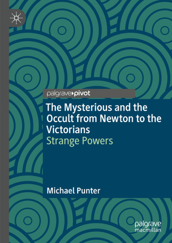 The Mysterious and the Occult from Newton to the Victorians: Strange Powers book cover by Michael Punter