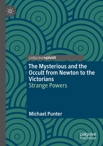 The Mysterious and the Occult from Newton to the Victorians: Strange Powers book cover by Michael Punter