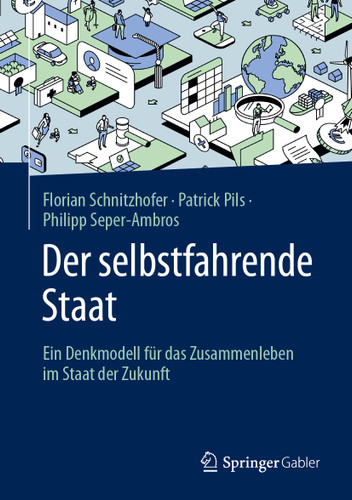 Der selbstfahrende Staat: Ein Denkmodell für das Zusammenleben im Staat der Zukunft book cover by Florian Schnitzhofer, Patrick Pils, Philipp Seper-Ambros