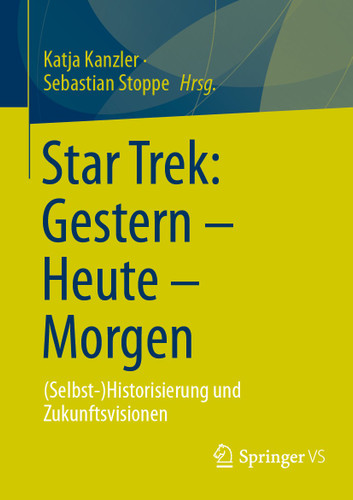 Star Trek: Gestern – Heute – Morgen: (Selbst-)Historisierung und Zukunftsvisionen book cover by 