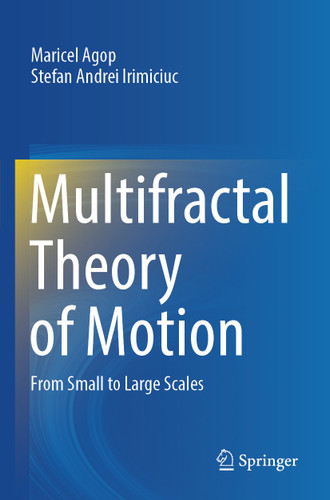Multifractal Theory of Motion: From Small to Large Scales book cover by Maricel Agop, Stefan Andrei Irimiciuc