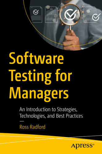 Software Testing for Managers: An Introduction to Strategies, Technologies, and Best Practices book cover by Ross Radford