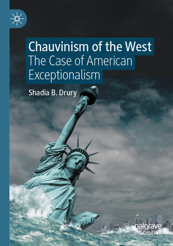 Chauvinism of the West: The Case of American Exceptionalism book cover by Shadia B. Drury