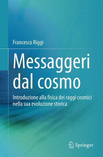 Messaggeri dal cosmo: Introduzione alla fisica dei raggi cosmici nella sua evoluzione storica book cover by Francesco Riggi