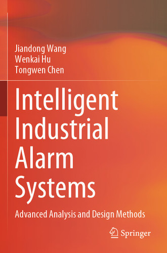 Intelligent Industrial Alarm Systems: Advanced Analysis and Design Methods book cover by Jiandong Wang, Wenkai Hu, Tongwen Chen