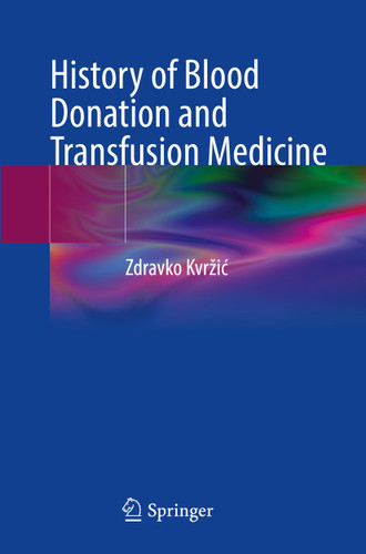 History of Blood Donation and Transfusion Medicine book cover by Zdravko Kvržić