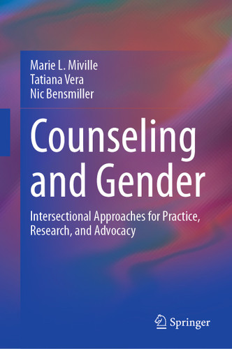 Counseling and Gender: Intersectional Approaches for Practice, Research, and Advocacy book cover by Marie L. Miville, Tatiana Vera, Nic Bensmiller