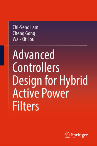 Advanced Controllers Design for Hybrid Active Power Filters book cover by Chi-Seng Lam, Cheng Gong, Wai-Kit Sou