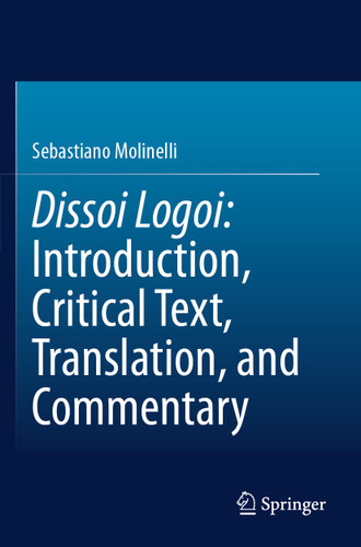 Dissoi Logoi: Introduction, Critical Text, Translation, and Commentary book cover by Sebastiano Molinelli