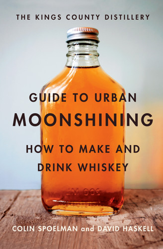 Kings County Distillery Guide to Urban Moonshining book cover by David Haskell