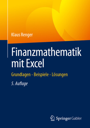 Finanzmathematik mit Excel: Grundlagen - Beispiele - Lösungen book cover by Klaus Renger