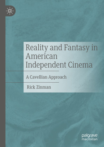 Reality and Fantasy in American Independent Cinema: A Cavellian Approach book cover by Rick Zinman