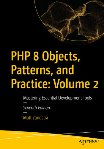 PHP 8 Objects, Patterns, and Practice: Volume 2: Mastering Essential Development Tools book cover by Matt Zandstra