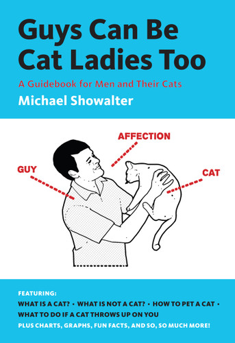 Guys Can Be Cat Ladies Too book cover by Michael Showalter