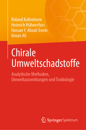 Chirale Umweltschadstoffe: Analytische Methoden, Umweltauswirkungen und Toxikologie book cover by Roland Kallenborn, Heinrich Hühnerfuss, Hassan Y. Aboul-Enein, Imran Ali