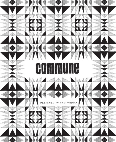 Commune: Designed in California book cover by Ramin Shamshiri, Pamela Shamshiri, Steven Johanknecht, Roman Alonso