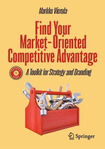 Find Your Market-Oriented Competitive Advantage: A Toolkit for Strategy and Branding book cover by Markku Vierula