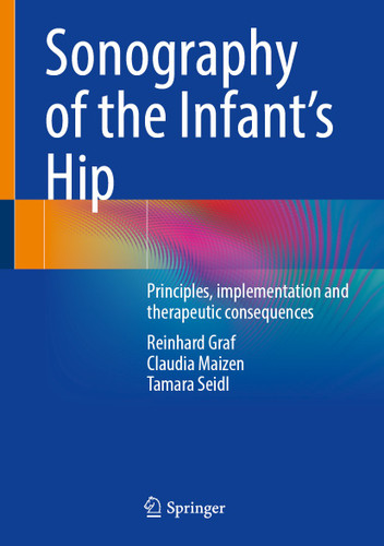 Sonography of the Infant’s Hip: Principles, implementation and therapeutic consequences book cover by Reinhard Graf, Claudia Maizen, Tamara Seidl