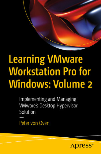 Learning VMware Workstation Pro for Windows: Volume 2: Implementing and Managing VMware’s Desktop Hypervisor Solution book cover by Peter von Oven