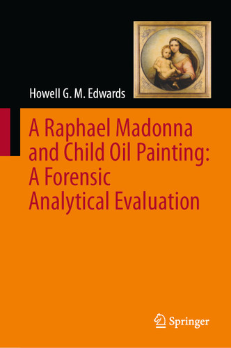 A Raphael Madonna and Child Oil Painting: A Forensic Analytical Evaluation book cover by Howell G. M. Edwards