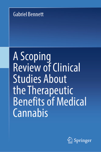 A Scoping Review of Clinical Studies About the Therapeutic Benefits of Medical Cannabis book cover by Gabriel Bennett