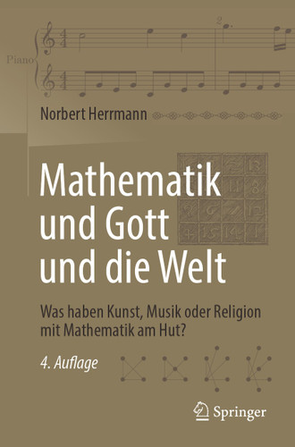 Mathematik und Gott und die Welt: Was haben Kunst, Musik oder Religion mit Mathematik am Hut? book cover by Norbert Herrmann