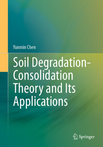 Soil Degradation-Consolidation Theory and Its Applications book cover by Yunmin Chen