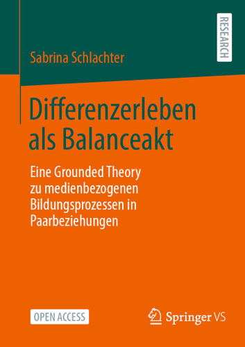 Differenzerleben als Balanceakt: Eine Grounded Theory zu medienbezogenen Bildungsprozessen in Paarbeziehungen book cover by Sabrina Schlachter