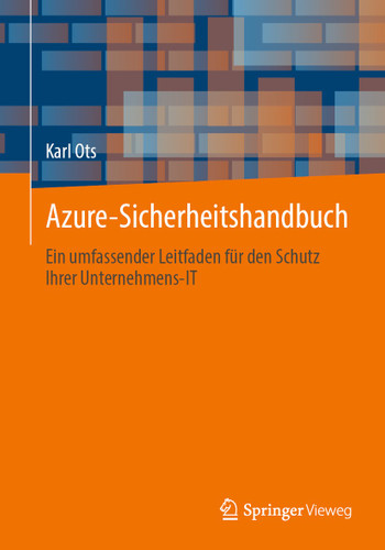 Azure-Sicherheitshandbuch: Ein umfassender Leitfaden für den Schutz Ihrer Unternehmens-IT book cover by Karl Ots
