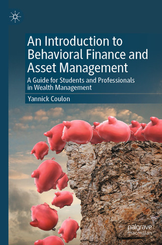 An Introduction to Behavioral Finance and Asset Management: A Guide for Students and Professionals in Wealth Management book cover by Yannick Coulon