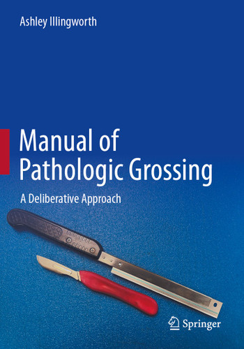 Manual of Pathologic Grossing: A Deliberative Approach book cover by Ashley Illingworth