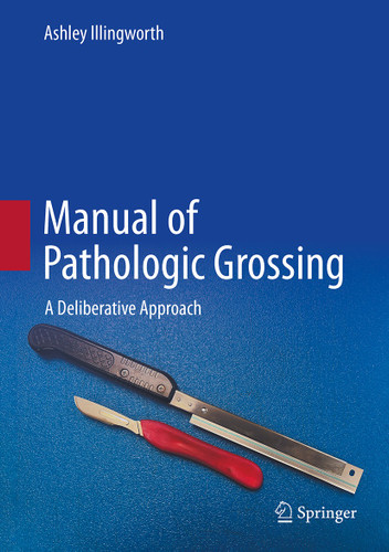 Manual of Pathologic Grossing: A Deliberative Approach book cover by Ashley Illingworth