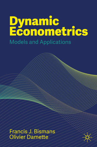 Dynamic Econometrics: Models and Applications book cover by Francis J. Bismans, Olivier Damette